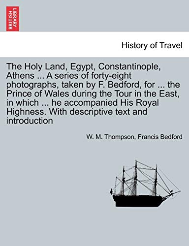 Holy Land, Egypt, Constantinople, Athens a Series of Forty-Eight Photographs, Ta [Paperback]