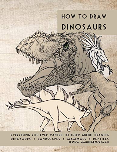 Ho To Dra Dinosaurs Everything You Ever Wanted To Kno About Draing Dinosaur [Paperback]