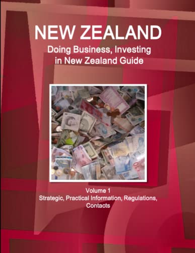 Ne Zealand  Doing Business and Investing in ... Guide Volume 1 Strategic, Prac [Paperback]