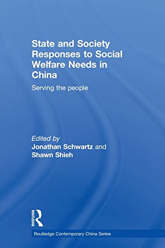 State and Society Responses to Social Welfare Needs in China Serving the people [Paperback]