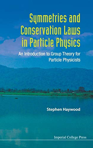 Symmetries And Conservation Las In Particle Physics - An Introduction To Group  [Hardcover]