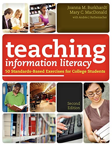 Teaching Information Literacy 50 Standards-Based Exercises For College Students [Paperback]