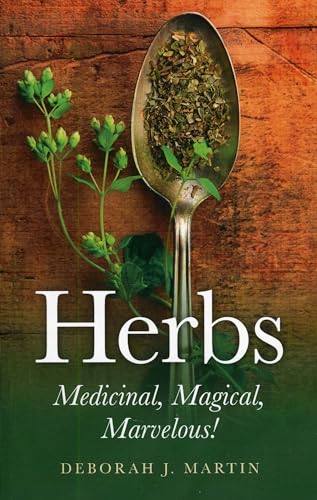 Herbs: Medicinal, Magical, Marvelous! [Paperback]