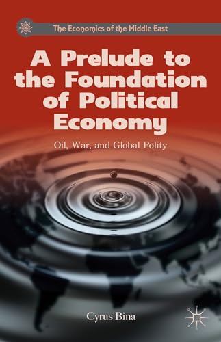 A Prelude to the Foundation of Political Economy Oil, War, and Global Polity [Hardcover]