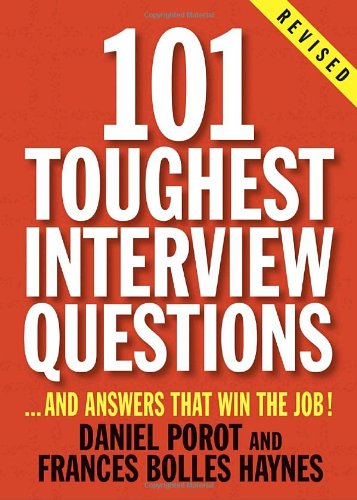 101 Toughest Interview Questions: And Answers