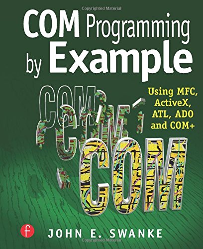 COM Programming by Example Using MFC, ActiveX, ATL, ADO, and COM+ [Paperback]