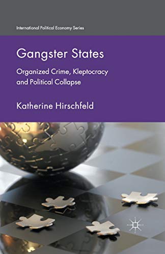 Gangster States: Organized Crime, Kleptocracy and Political Collapse [Paperback]