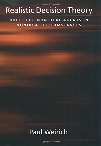 Realistic Decision Theory Rules for Nonideal Agents in Nonideal Circumstances [Hardcover]