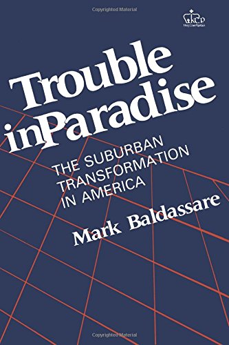 Trouble in Paradise The Suburban Transformation in America [Paperback]