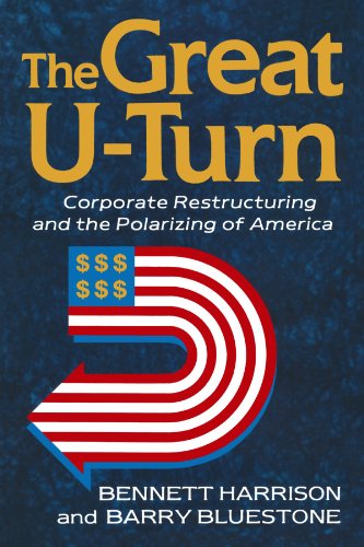 The Great U-turn Corporate Restructuring And The Polarizing Of America [Paperback]