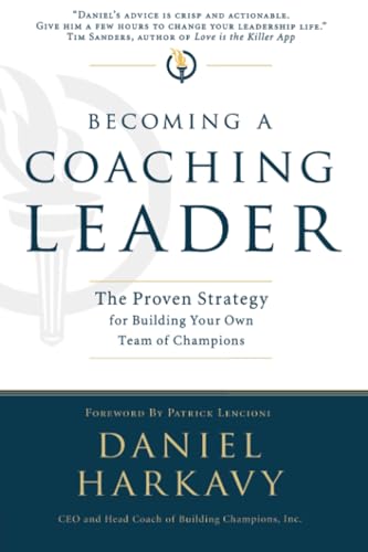 Becoming a Coaching Leader: The Proven System for Building Your Own Team of Cham [Paperback]