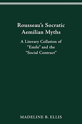 Rousseaus Socratic Aemilian Myths A Literary Collation of Emile and the Soc [Paperback]