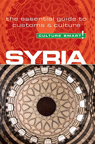 Syria - Culture Smart!: The Essential Guide to Customs & Culture [Paperback]