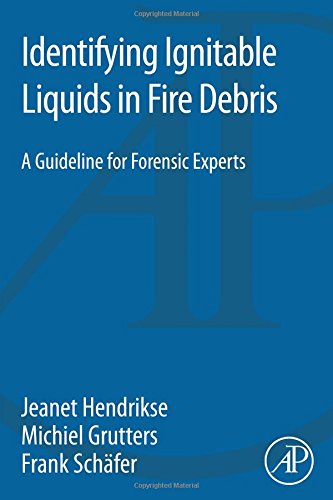 Identifying Ignitable Liquids in Fire Debris A Guideline for Forensic Experts [Paperback]