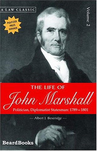 Life of John Marshall  Politician, Diplomatist Statesman 1789-1801 [Paperback]