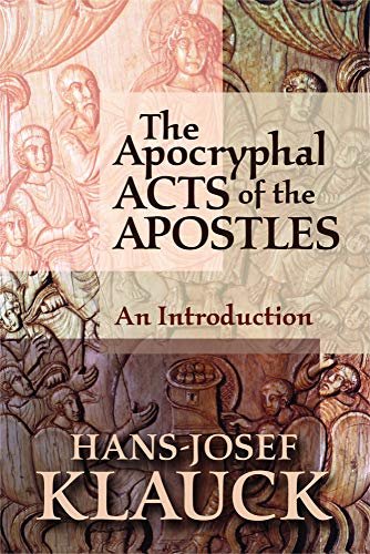 The Apocryphal Acts Of The Apostles: An Intro