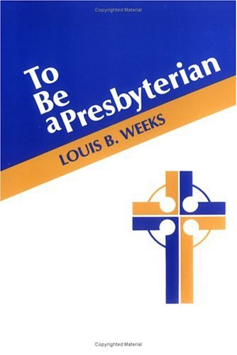 To Be a Presbyterian [Paperback]