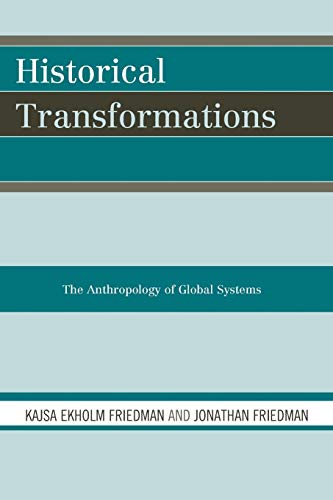 Historical Transformations The Anthropology of Global Systems [Paperback]