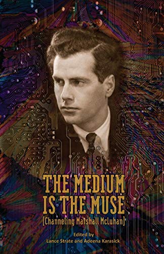 The Medium Is The Muse [channeling Marshall Mcluhan] [Paperback]