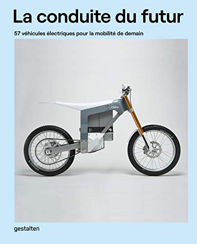 La Conduite Du Futur: 57 v?hicules ?lectriques pour la mobilit? de demain [Hardcover]