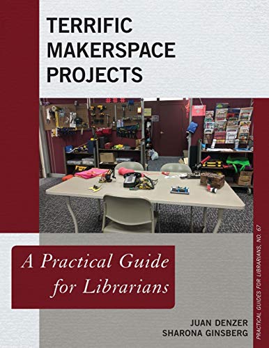 Terrific Makerspace Projects A Practical Guide for Librarians [Paperback]