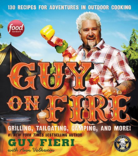 Guy on Fire: 130 Recipes for Adventures in Outdoor Cooking [Hardcover]