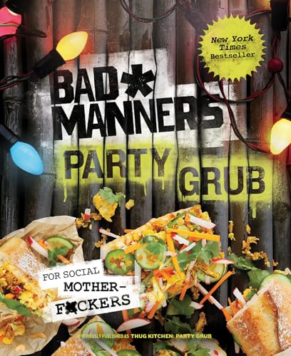 Bad Manners: Party Grub: For Social Motherf*ckers: A Vegan Cookbook [Hardcover]