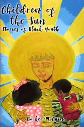 Children of the Sun  Stories of Black Youth Special Cover Edition [Paperback]