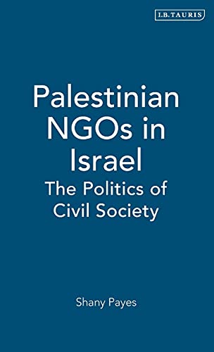 Palestinian NGOs in Israel The Politics of Civil Society [Hardcover]