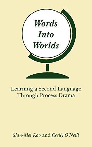 Words Into Worlds Learning a Second Language Through Process Drama [Hardcover]