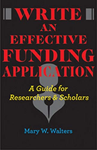 Write An Effective Funding Application: A Guide For Researchers And Scholars [Paperback]