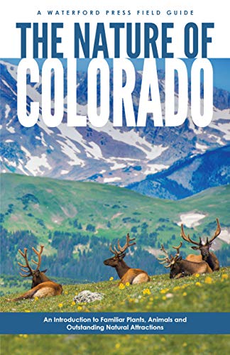 The Nature of Colorado: An Introduction to Familiar Plants, Animals and Outstand [Paperback]