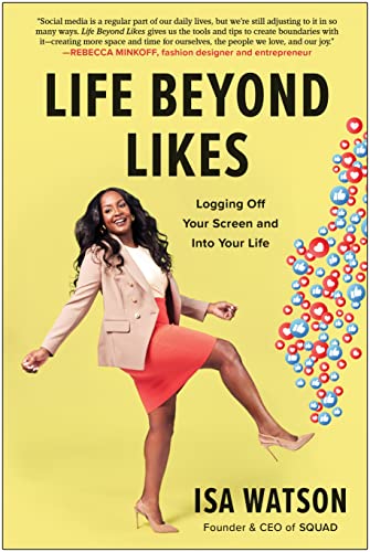 Life Beyond Likes: Logging Off Your Screen and Into Your Life [Hardcover]