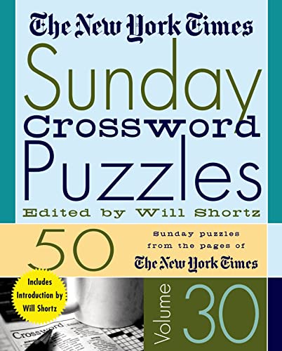 The New York Times Sunday Crossword Puzzles Volume 30: 50 Sunday Puzzles from th [Spiral bound]