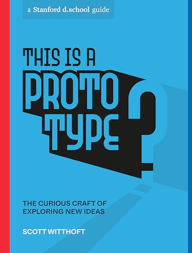 This Is a Prototype: The Curious Craft of Exploring New Ideas [Paperback]