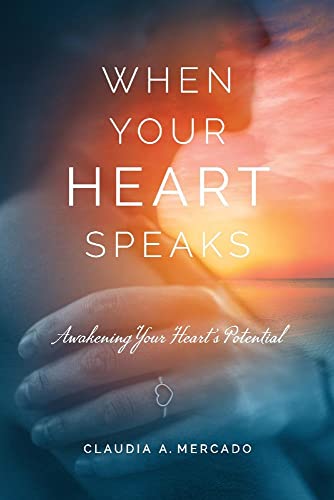 When your Heart Speaks: Awakening your Heart&