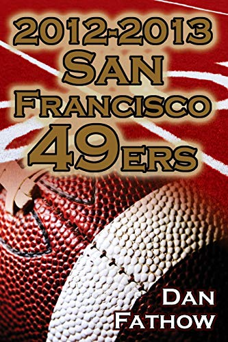 2012-2013 San Francisco 49ers - The Colin Kaepernick - Alex Smith Controversy &  [Paperback]