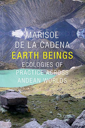 Earth Beings Ecologies Of Practice Across Andean Worlds (the Leis Henry Morgan [Paperback]