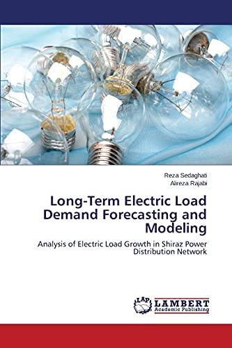 Long-Term Electric Load Demand Forecasting And Modeling Analysis Of Electric Lo [Paperback]