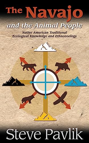 Navajo and the Animal People: Native American Traditional Ecological Knowledge a [Paperback]