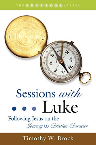 Sessions With Luke Folloing Jesus On The Journey To Christian Character (sessi [Paperback]