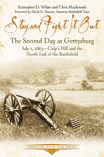 Stay and Fight it Out: The Second Day at Gettysburg, July 2, 1863, Culps Hill a [Paperback]