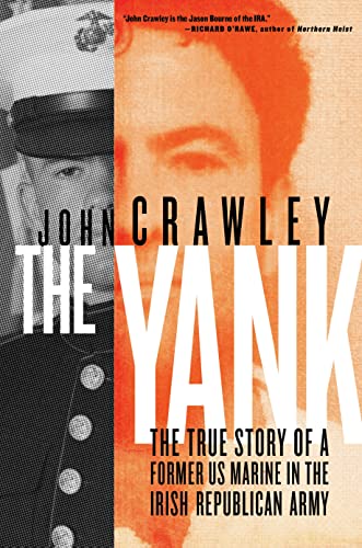 The Yank: The True Story of a Former US Marine in the Irish Republican Army [Hardcover]