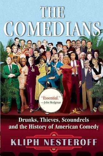 The Comedians: Drunks, Thieves, Scoundrels and the History of American Comedy [Paperback]