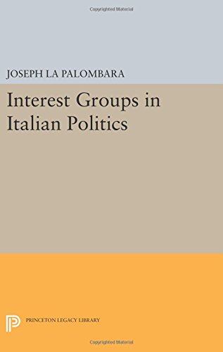 Interest Groups in Italian Politics [Paperback]