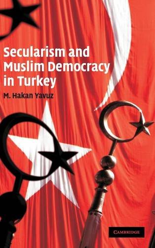 Secularism and Muslim Democracy in Turkey [Hardcover]