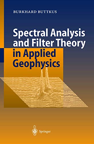 Spectral Analysis and Filter Theory in Applied Geophysics [Hardcover]