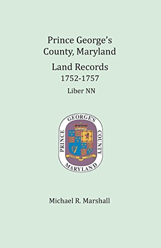 Prince George's County, Maryland, Land Records 1752-1757 Liber Nn [Paperback]