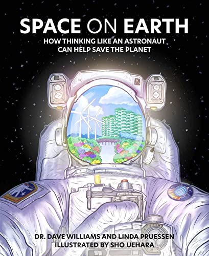 Space on Earth: How Thinking Like an Astronaut Can Help Save the Planet [Hardcover]