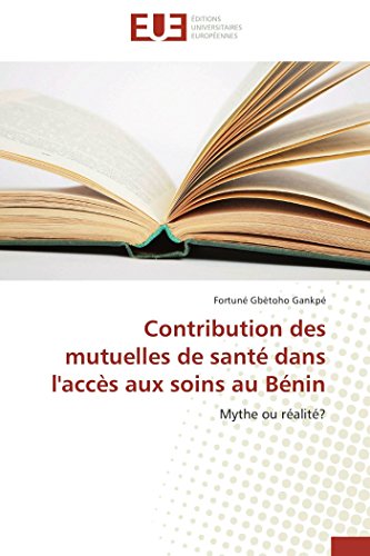 Contribution des Mutuelles de Sante Dans l'Acces Aux Soins Au Benin [Paperback]